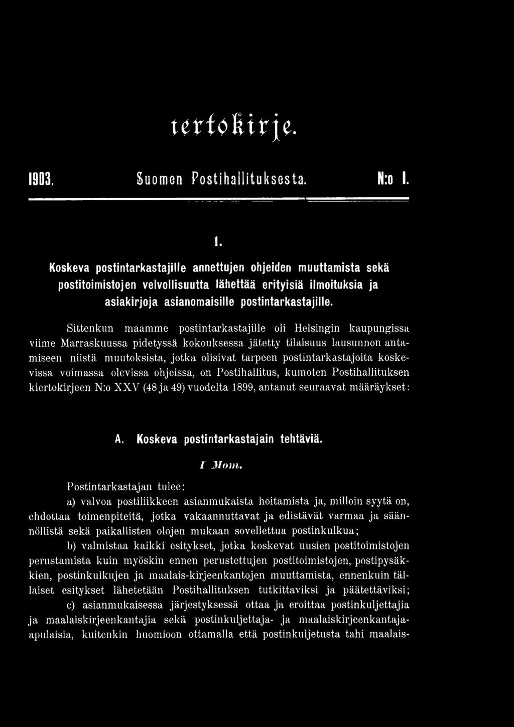 olisivat tarpeen postintarkastajoita koskevissa voimassa olevissa ohjeissa, on Postihallitus, kumoten Postihallituksen kiertokirjeen N:o X X V (48j a 49) vuodelta 1899,