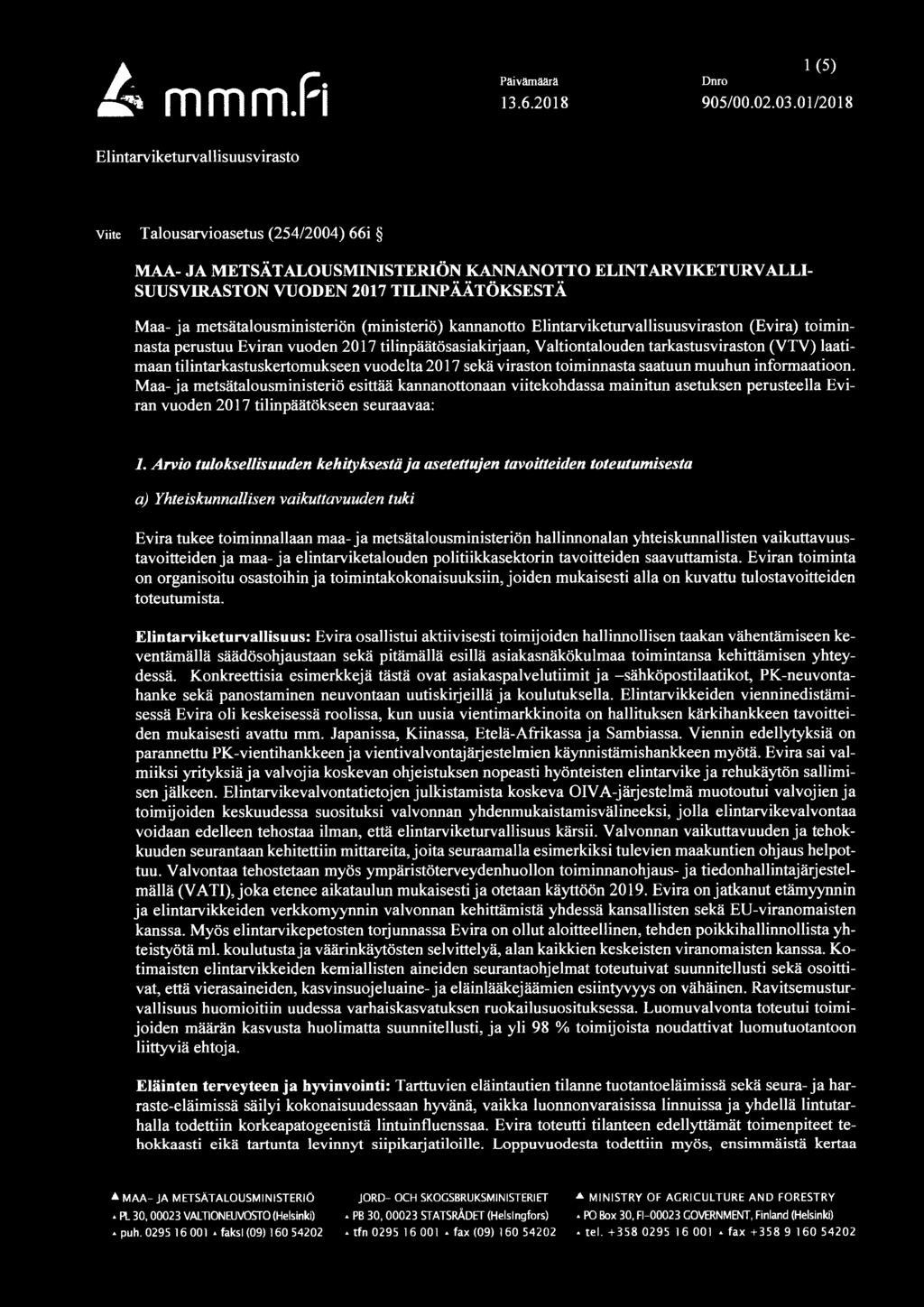 metsätalousministeriön (ministeriö) kannanotto Elintarviketurvallisuusviraston (Evira) toiminnasta perustuu Eviran vuoden 2017 tilinpäätösasiakirjaan, Valtiontalouden tarkastusviraston (VTV)