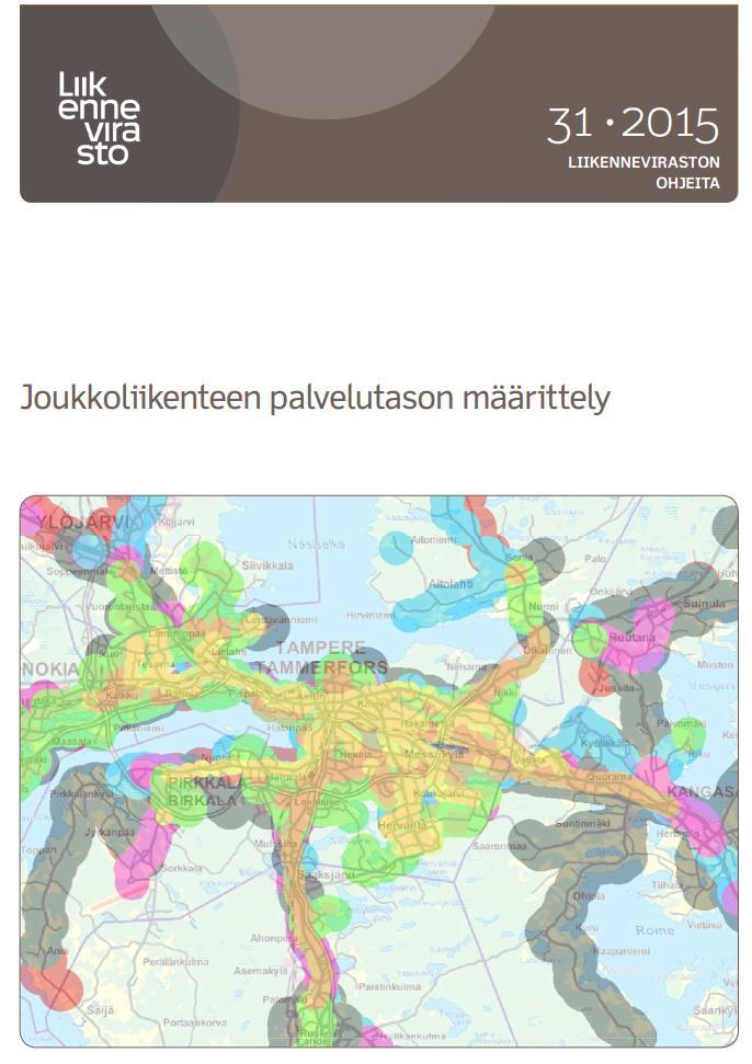 LIIKENNEVIRASTO: JOUKKOLIIKENTEEN PALVELUTASOLUOKAT Seitsemän palvelutasoluokkaa (nimet JPV) 1. kilpailukykyinen joukkoliikenne 2. todellinen vaihtoehto henkilöautolle 3. vaihtoehto henkilöautolle 4.