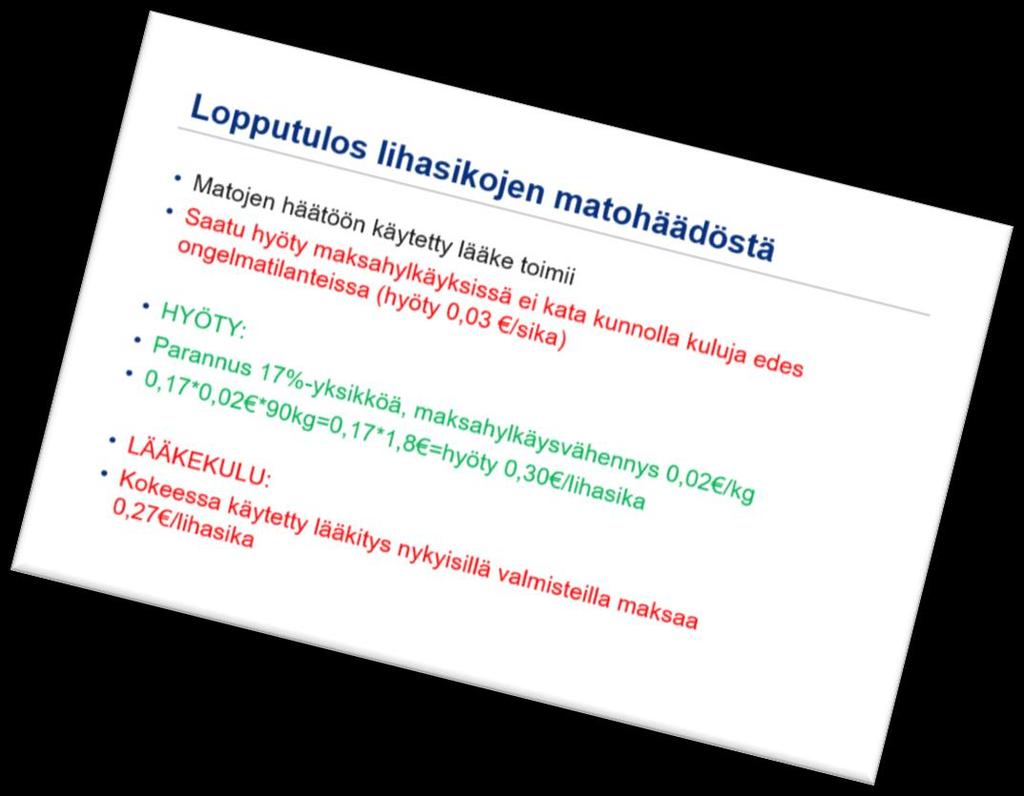 Loistartunnan ehkäisy ja hoito perustuu hyvään hygieniaan ja matolääkkeen oikea-aikaiseen annosteluun Loishäätö sioille aina ennen siirtoa puhtaisiin, desinfioituihin