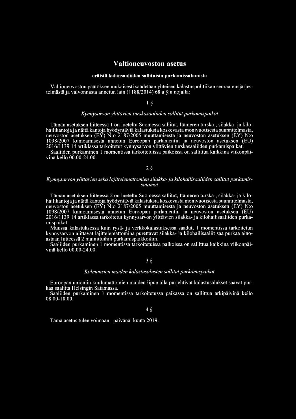 kilohailikantoja ja näitä kantoja hyödyntäviä kalastuksia koskevasta monivuotisesta suunnitelmasta, neuvoston asetuksen (EY) N:o 2187/2005 muuttamisesta ja neuvoston asetuksen (EY) N:o 1098/2007