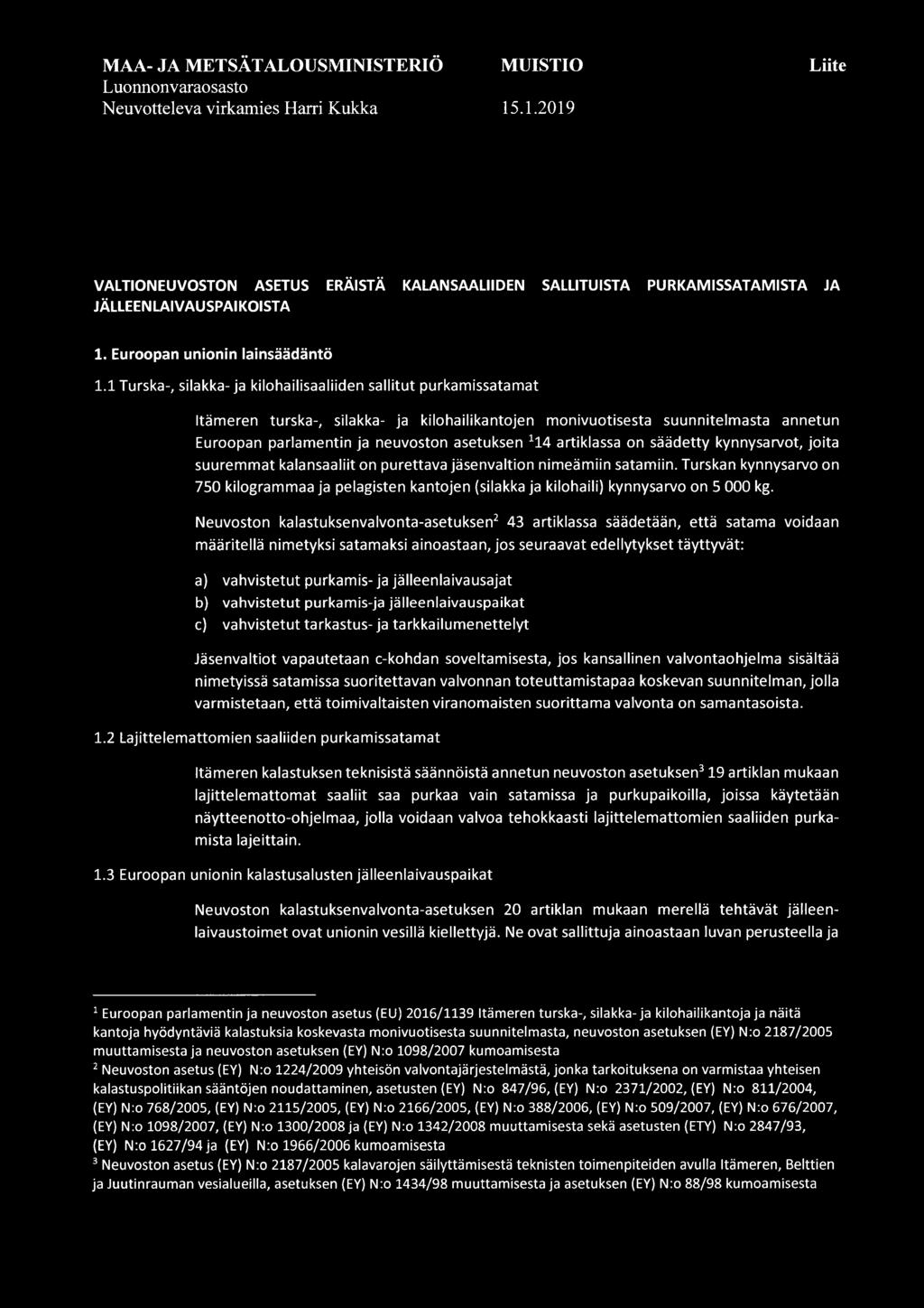 1 Turska-, silakka- ja kilohailisaaliiden sallitut purkamissatamat Itämeren turska-, silakka- ja kilohailikantojen monivuotisesta suunnitelmasta annetun Euroopan parlamentin ja neuvoston asetuksen