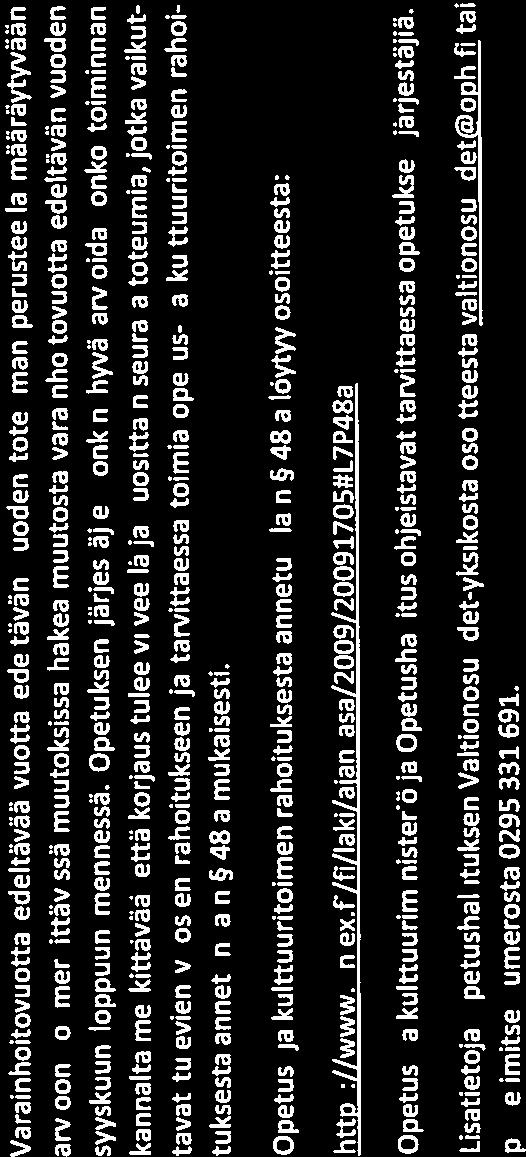 Varainhoitovuotta edeltävää vuotta edeltävän vuoden toteuman perusteella määräytyvään arvioon voi merkittävissä