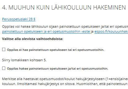 Hakemuksen täyttäminen Wilmassa Merkitse rasti kohtaan Oppilas hakee painotettuun opetukseen ja/tai eri opetusmuotoihin. Ilmoita kaksikielistä opetusta tarjoavat koulut hakujärjestykseen.