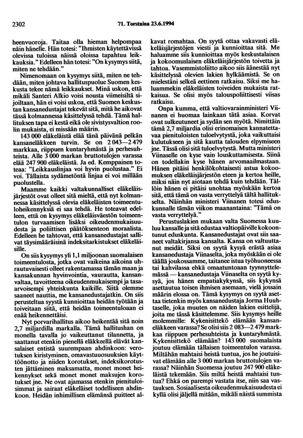 2302 71. Torstaina 23.6.1994 heenvuoroja. Taitaa olla hieman helpompaa näin hänelle. Hän totesi: "Ihmisten käytettävissä olevissa tuloissa näissä oloissa tapahtuu leikkauksia.