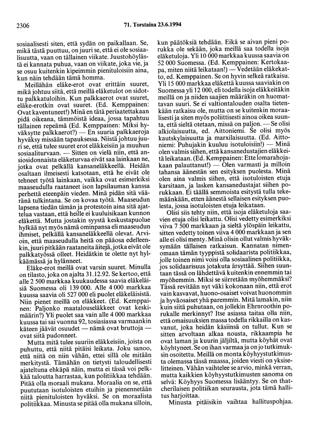 2306 71. Torstaina 23.6.1994 sosiaalisesti siten, että sydän on paikallaan. Se, mikä tästä puuttuu, on juuri se, että ei ole sosiaalisuutta, vaan on tällainen viikate.