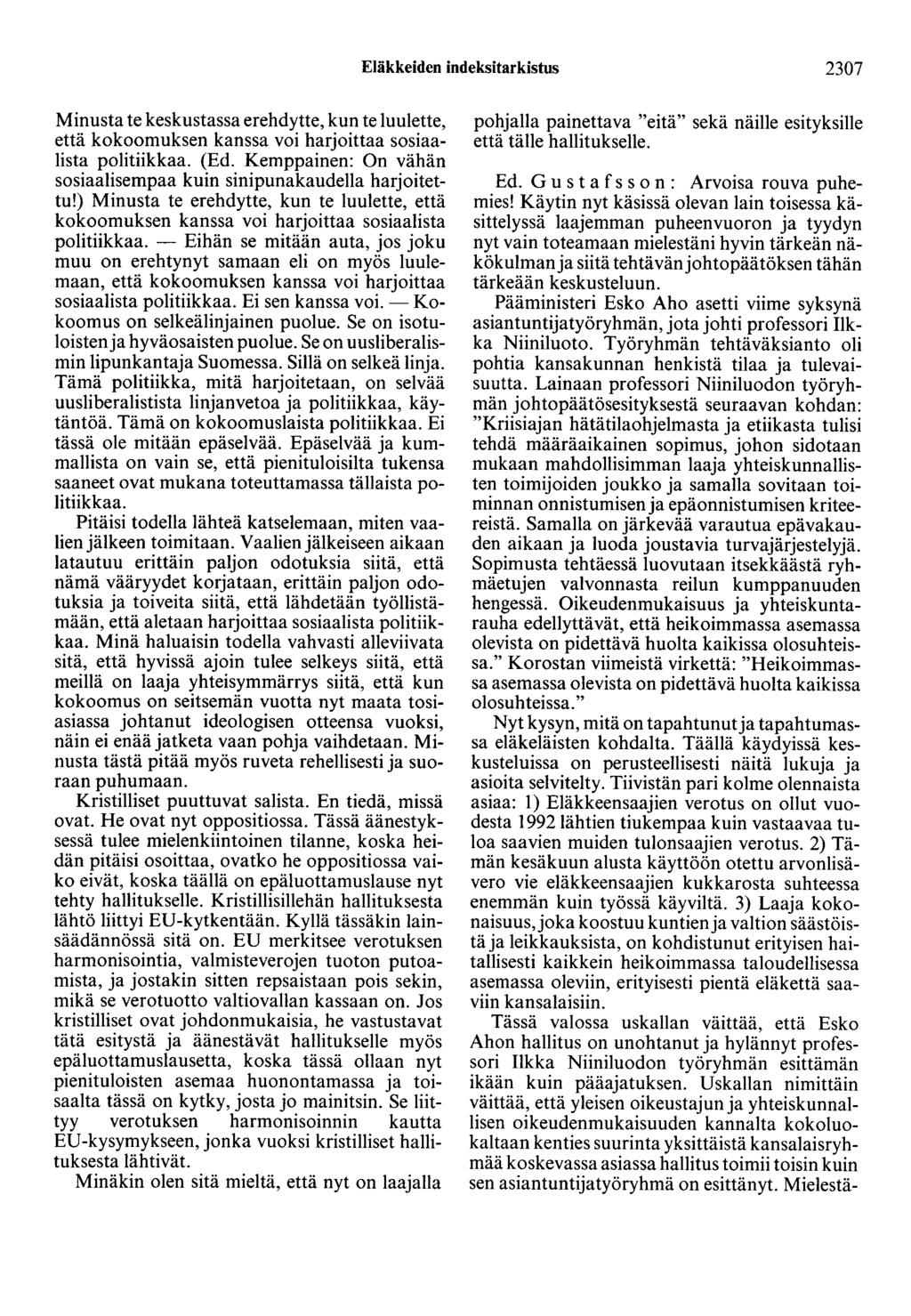 Eläkkeiden indeksitarkistus 2307 Minusta te keskustassa erehdytte, kun te luulette, että kokoomuksen kanssa voi harjoittaa sosiaalista politiikkaa. (Ed.
