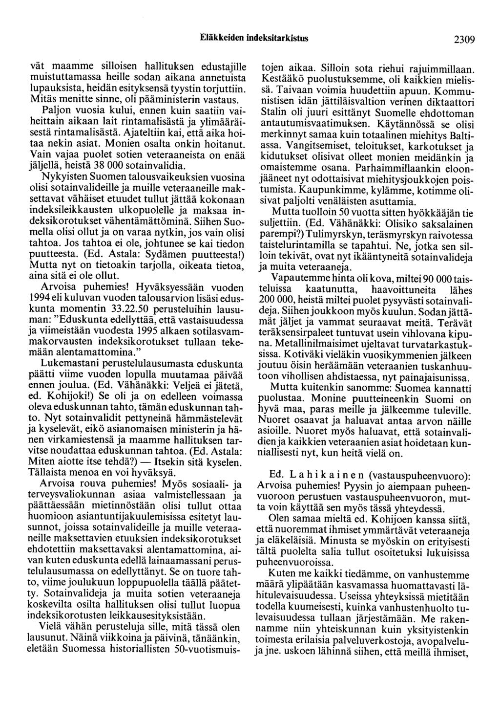 Eläkkeiden indeksitarkistus 2309 vät maamme silloisen hallituksen edustajille muistuttamassa heille sodan aikana annetuista lupauksista, heidän esityksensä tyystin torjuttiin.