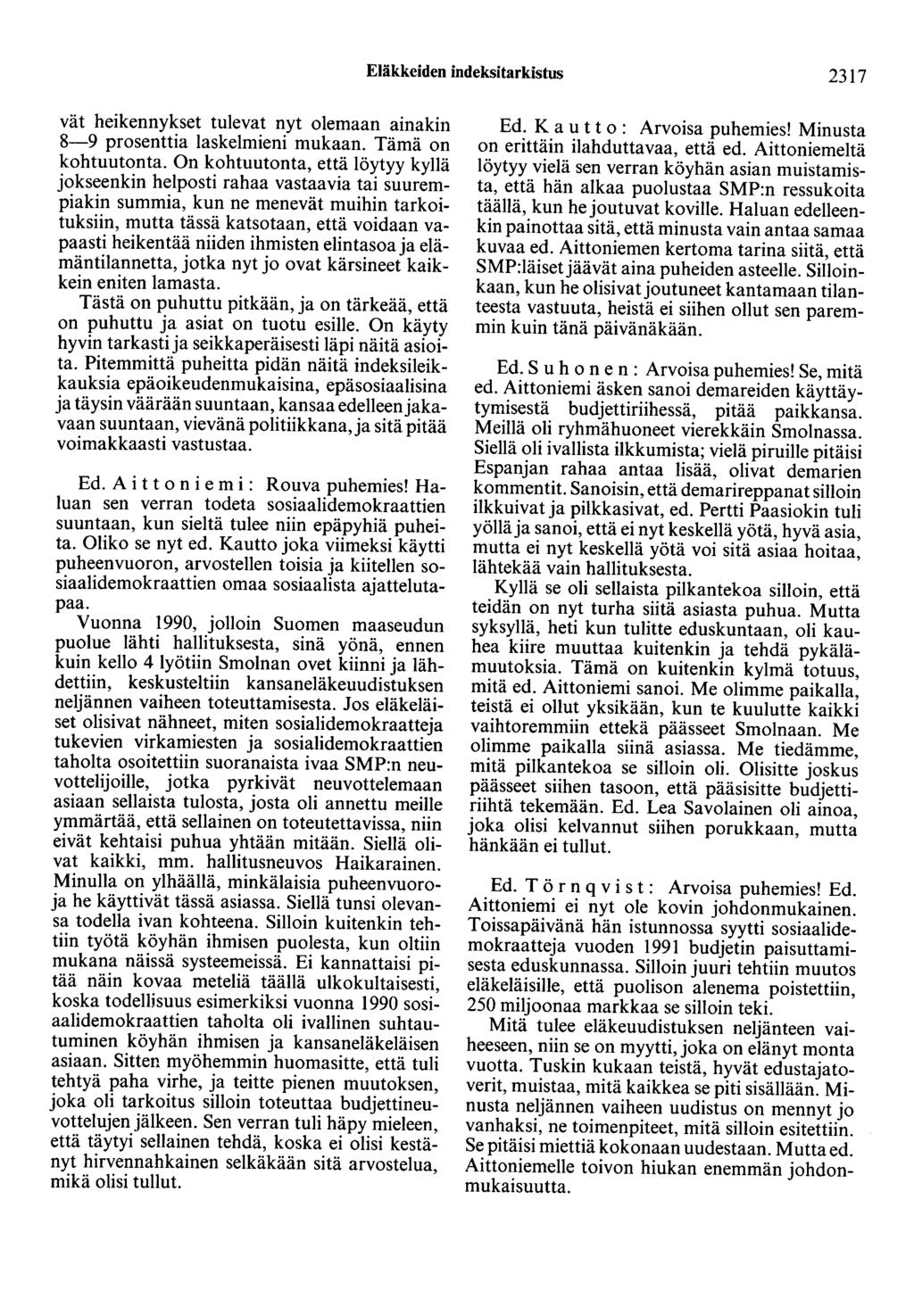 Eläkkeiden indeksitarkistus 2317 vät heikennykset tulevat nyt olemaan ainakin 8-9 prosenttia laskelmieni mukaan. Tämä on kohtuutonta.