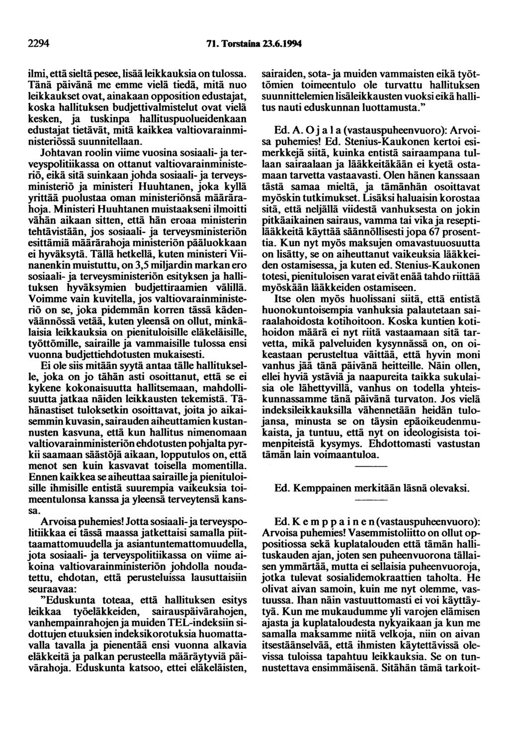 2294 71. Torstaina 23.6.1994 ilmi, että sieltä pesee, lisää leikkauksia on tulossa.