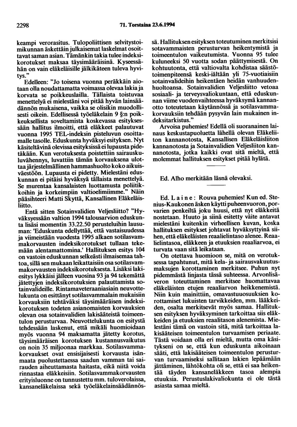 2298 71. Torstaina 23.6.1994 keampi verorasitus. Tulopoliittisen selvitystoimikunnan äskettäin julkaisemat laskelmat osoittavat saman asian.