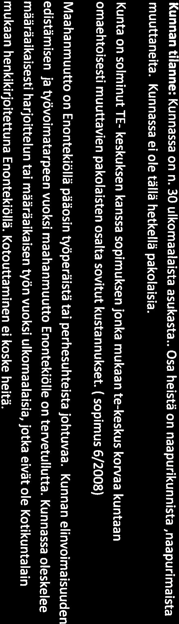 Kunnassa oleskelee Maahanmuutto on Enontekiöllä pääosin työperäistä tai perhesuhteista johtuvaa.