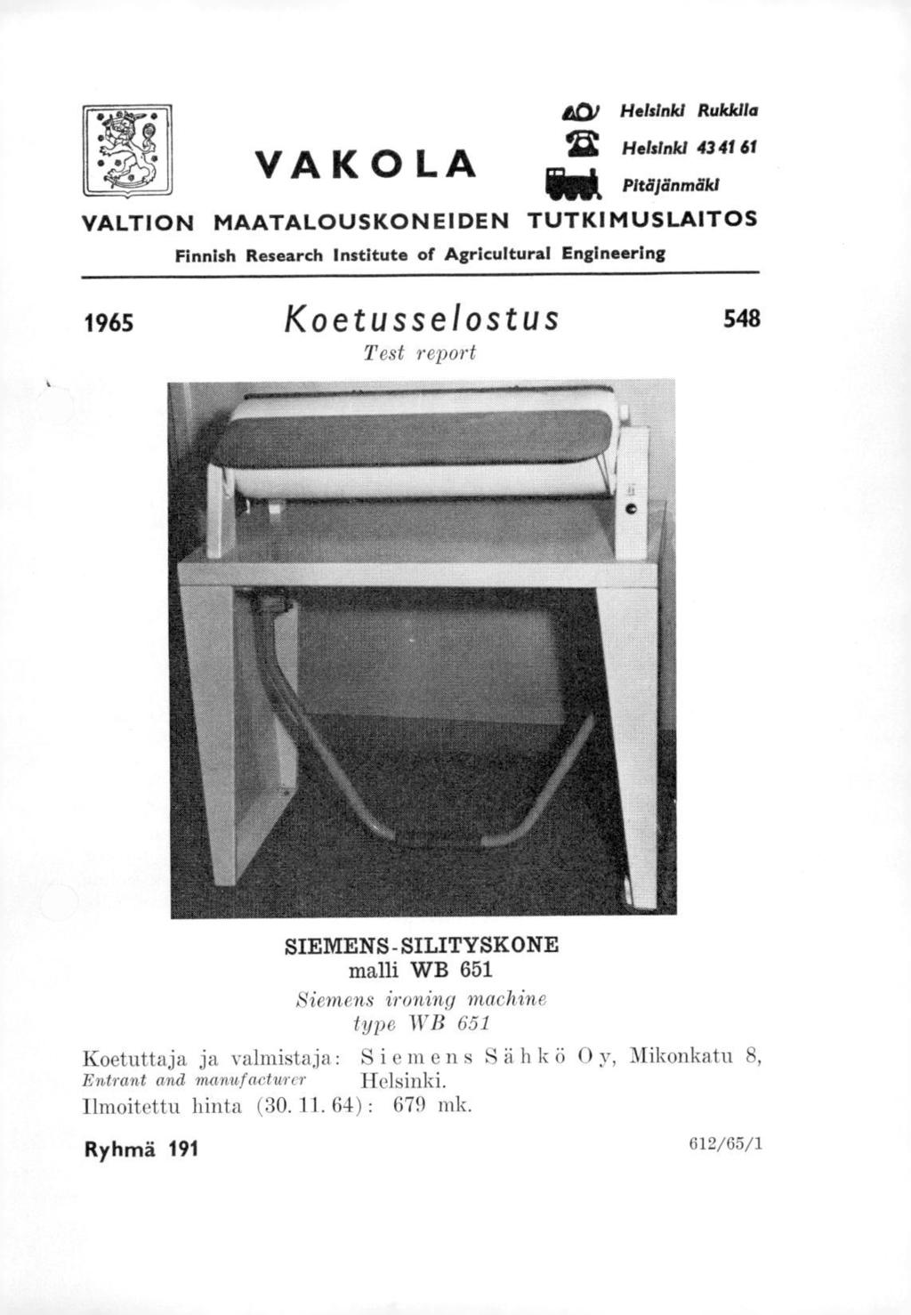 VAKOLA ACV Helsinki Rukkila (12; Helsinki 43 41 61 &dl Pitäjänmäki VALTON MAATALOUSKONEDEN TUTKMUSLATOS Finnish Research nstitute of Agricultural Englneering 1965 Koetusselostus 548 T est report