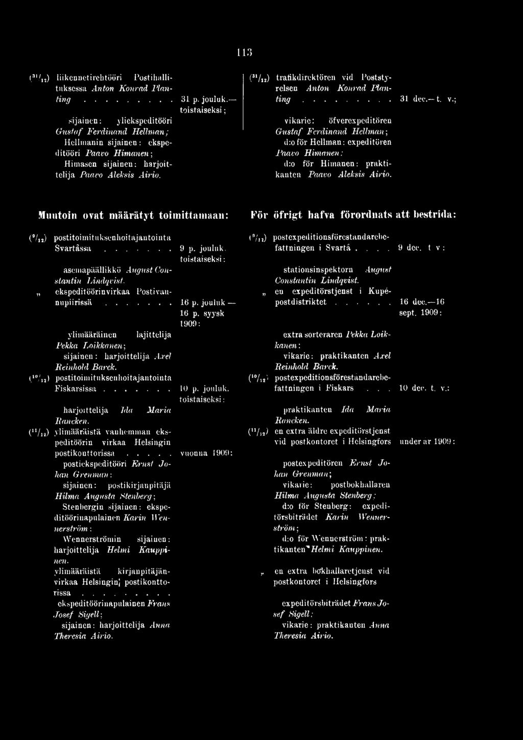 ...... 9 p. jouluk. toistaiseksi: asemapäällikkö August Constantin Lindqvist. ekspeditöörinvirkaa Posti vaun u p iir is s ä... 16 p. jouluk 16 p.