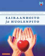 Uudistettu! Sairaanhoito ja huolenpito Uudistettu klassikkokirja sisältää uusien tutkinnon perusteiden sisällöt lähihoitajaopintojen sairaanhoidon ja huolenpidon osaamisalasta.