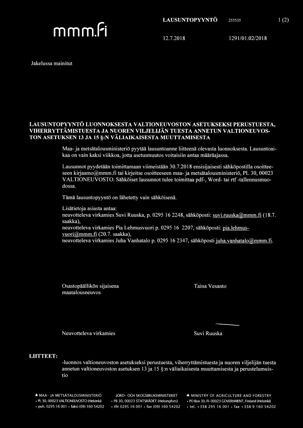 VÄLIAIKAISESTA MUUTTAMISESTA Maa-ja metsätalousministeriö pyytää lausuntoanne liitteenä olevasta luonnoksesta. Lausuntoaikaa on vain kaksi viikkoa, jotta asetusmuutos voitaisiin antaa määräajassa.