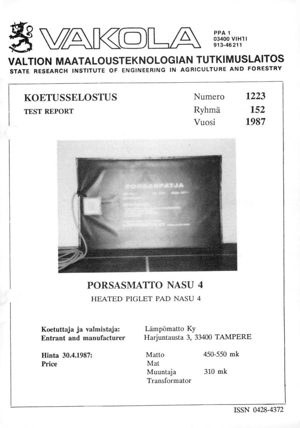 PPA 1 03400 VI H1 I 913-46211 VALTION MAATALOUSTEKNOLOGIAN TUTKIMUSLAITOS STATE RESEARCH INSTITUTE OF ENGINEERING IN AGRICULTURE AND FORESTRY KOETUSSELOSTUS Numero 1223 TEST REPORT Ryhmä 152 Vuosi