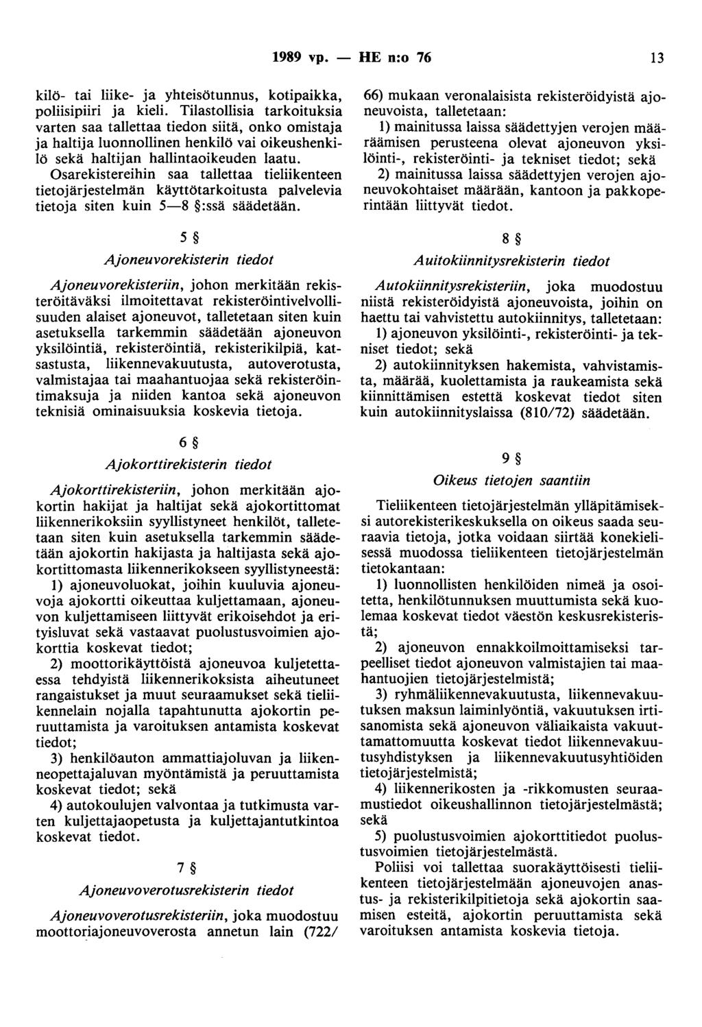 1989 vp. - HE n:o 76 13 kilö- tai liike- ja yhteisötunnus, kotipaikka, poliisipiiri ja kieli.