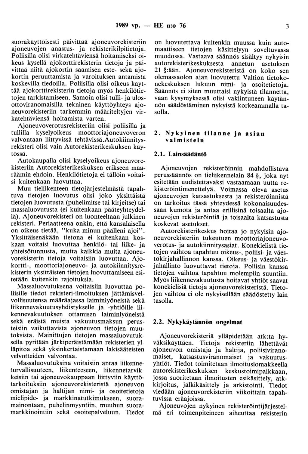 1989 vp. - HE n:o 76 3 suorakäyttöisesti päivittää ajoneuvorekisteriin ajoneuvojen anastus- ja rekisterikilpitietoja.