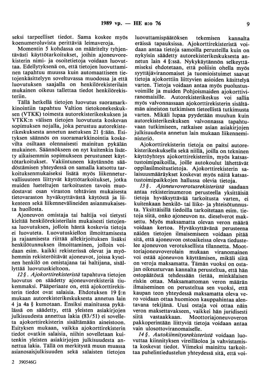 1989 vp. - HE n:o 76 9 seksi tarpeelliset tiedot. Sama koskee myös koenumeroluvista perittäviä leimaveroja.