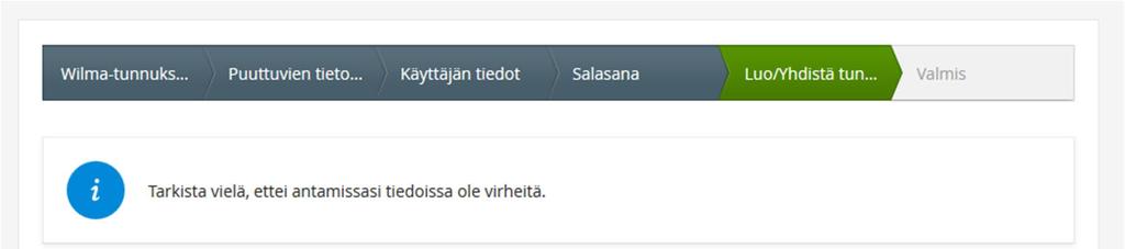 HUOLTAJAN OHJE 8 (17) Lopuksi Wilma pyytää tarkistamaan tiedot. Tarkista, että olet kirjoittanut nimikenttiin oman, oikean nimesi. Paina sen jälkeen vihreää Luo tunnus -nappia.