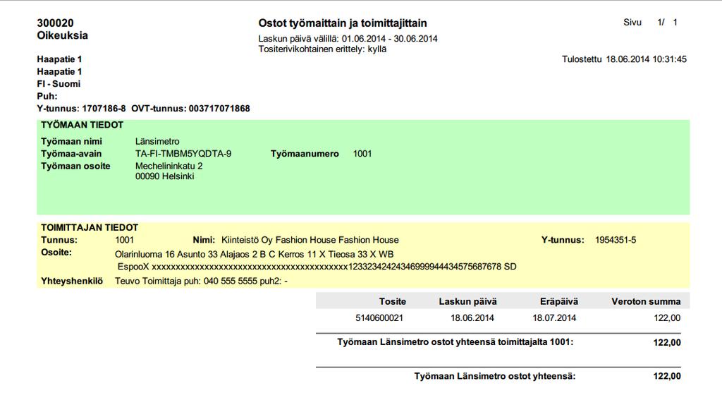 Raportilla erittely seuraavasti: Työmaa o Toimittaja (mahdollisesti tosite/lasku erittely) o Yhteensä toimittaja työmaalle o Toimittaja (mahdollisesti tosite/lasku erittely) o Yhteensä toimittaja