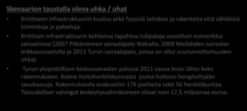 8.10.2018 SUURI, LAAJASTI YHTEISKUNTAAN VAIKUTTAVA RAKENNUSPALO KRIITTISEN INFRASTRUKTUURIN KOHTEESSA Kriittiseen infrastruktuuriin kuuluu sekä fyysisiä laitoksia ja rakenteita että sähköisiä