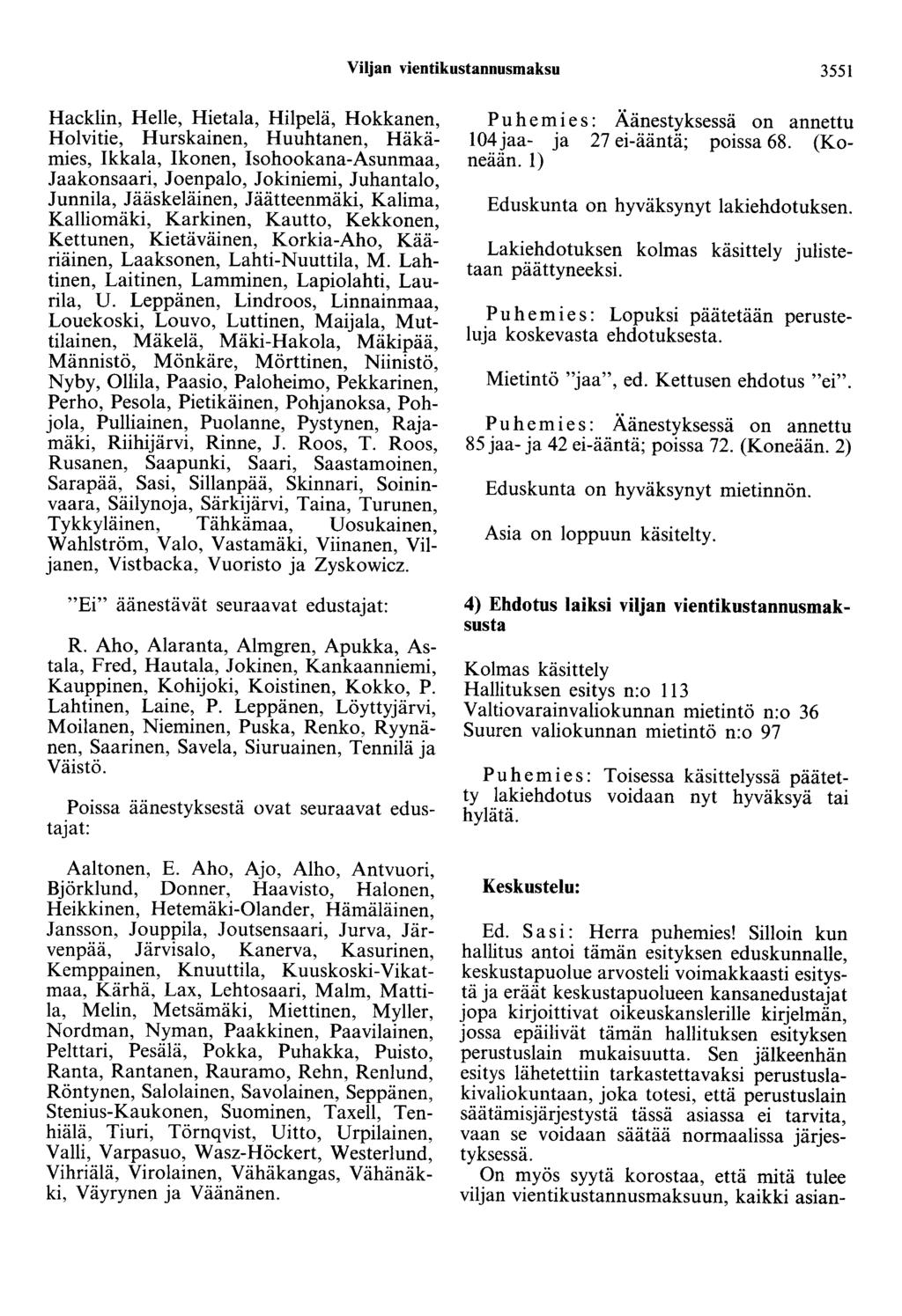 Viljan vientikustannusmaksu 3551 Hacklin, Helle, Hietala, Hilpelä, Hokkanen, Holvitie, Hurskainen, Huuhtanen, Häkämies, Ikkala, Ikonen, Isohookana-Asunmaa, Jaakonsaari, Joenpalo, Jokiniemi,