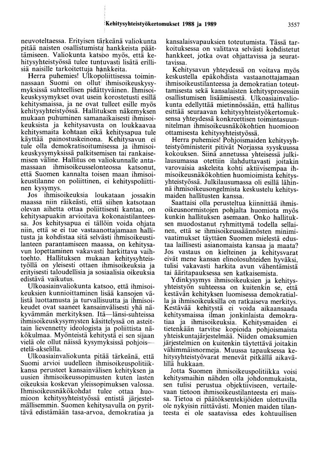 Kehitysyhteistyökertomukset 1988 ja 1989 3557 neuvoteltaessa. Erityisen tärkeänä valiokunta pitää naisten osallistumist'!' hankkeista päättämiseen.
