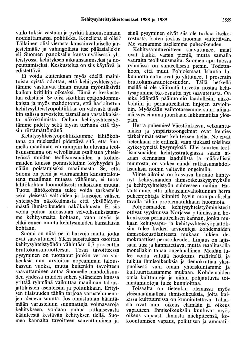 Kehitysyhteistyökertomukset 1988 ja 1989 3559 vaikutuksia vastaan ja pyrkiä kanonisoimaan noudattamansa politiikka. Kenellepä ei olisi?