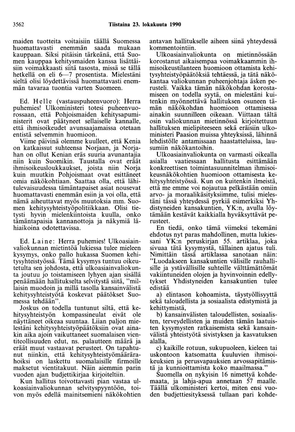 3562 Tiistaina 23. lokakuuta 1990 maiden tuotteita voitaisiin täällä Suomessa huomattavasti enemmän saada mukaan kauppaan.