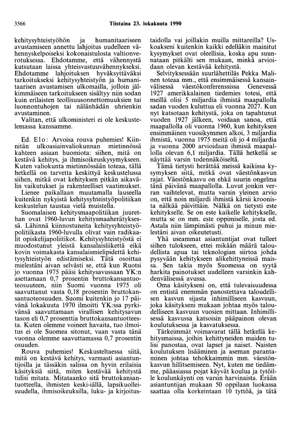 3566 Tiistaina 23. lokakuuta 1990 kehitysyhteistyöhön ja humanitaariseen avustamiseen annettu lahjoitus uudelleen vähennyskelpoiseksi kokonaistulosta valtionverotuksessa.
