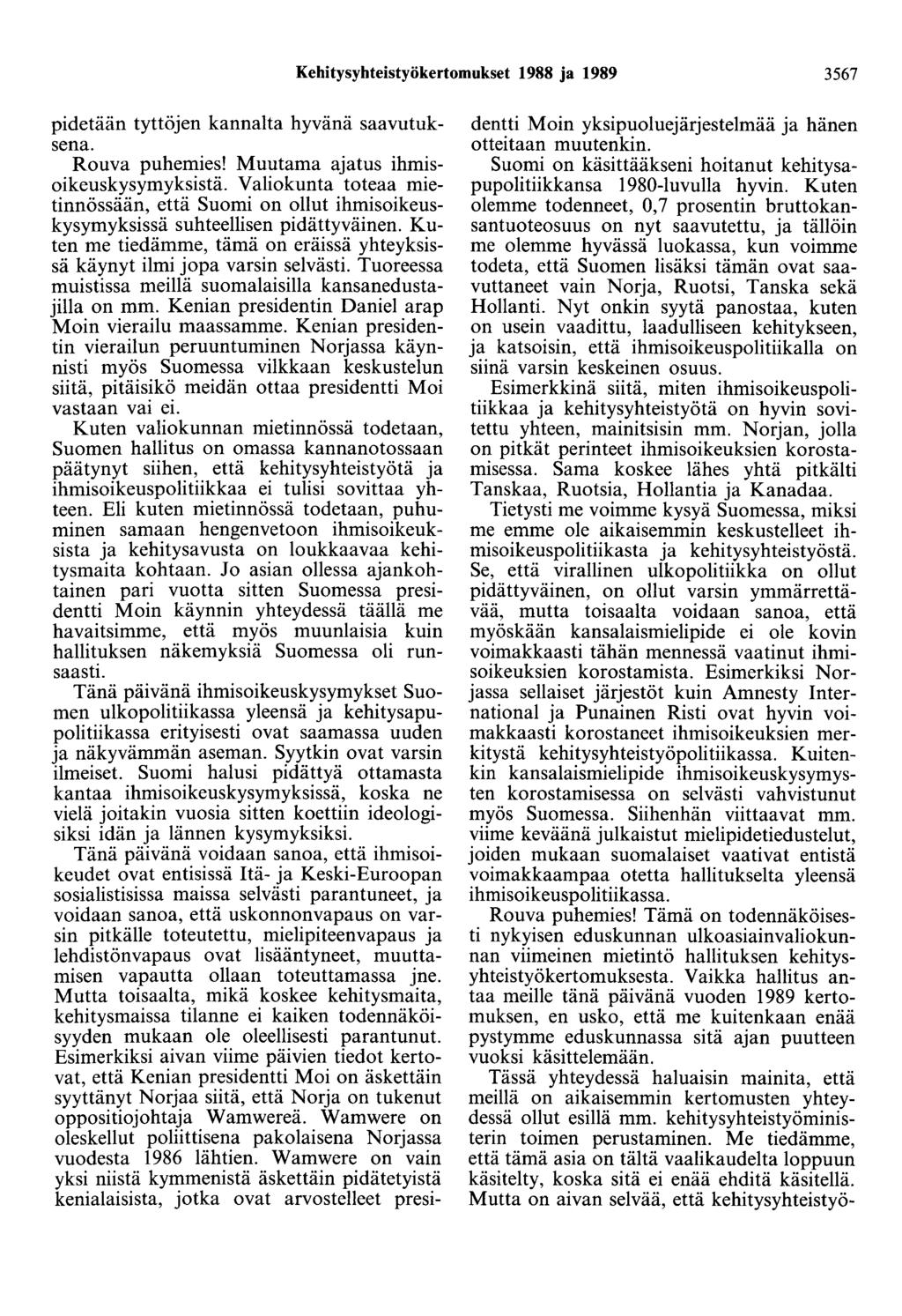 Kehitysyhteistyökertomukset 1988 ja 1989 3567 pidetään tyttöjen kannalta hyvänä saavutuksena. Rouva puhemies! Muutama ajatus ihmisoikeuskysymyksistä.