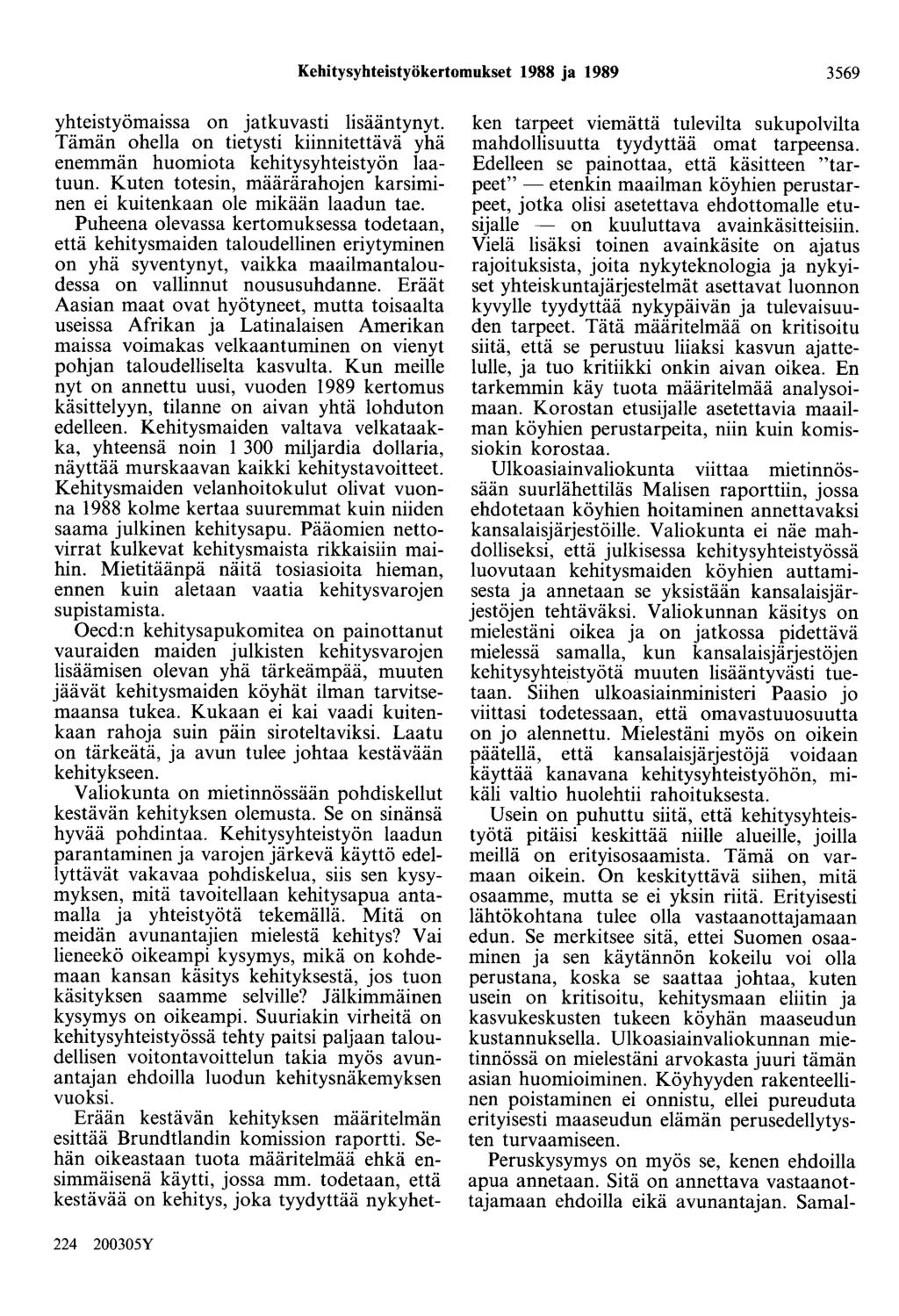Kehitysyhteistyökertomukset 1988 ja 1989 3569 yhteistyömaissa on jatkuvasti lisääntynyt. Tämän ohella on tietysti kiinnitettävä yhä enemmän huomiota kehitysyhteistyön laatuun.