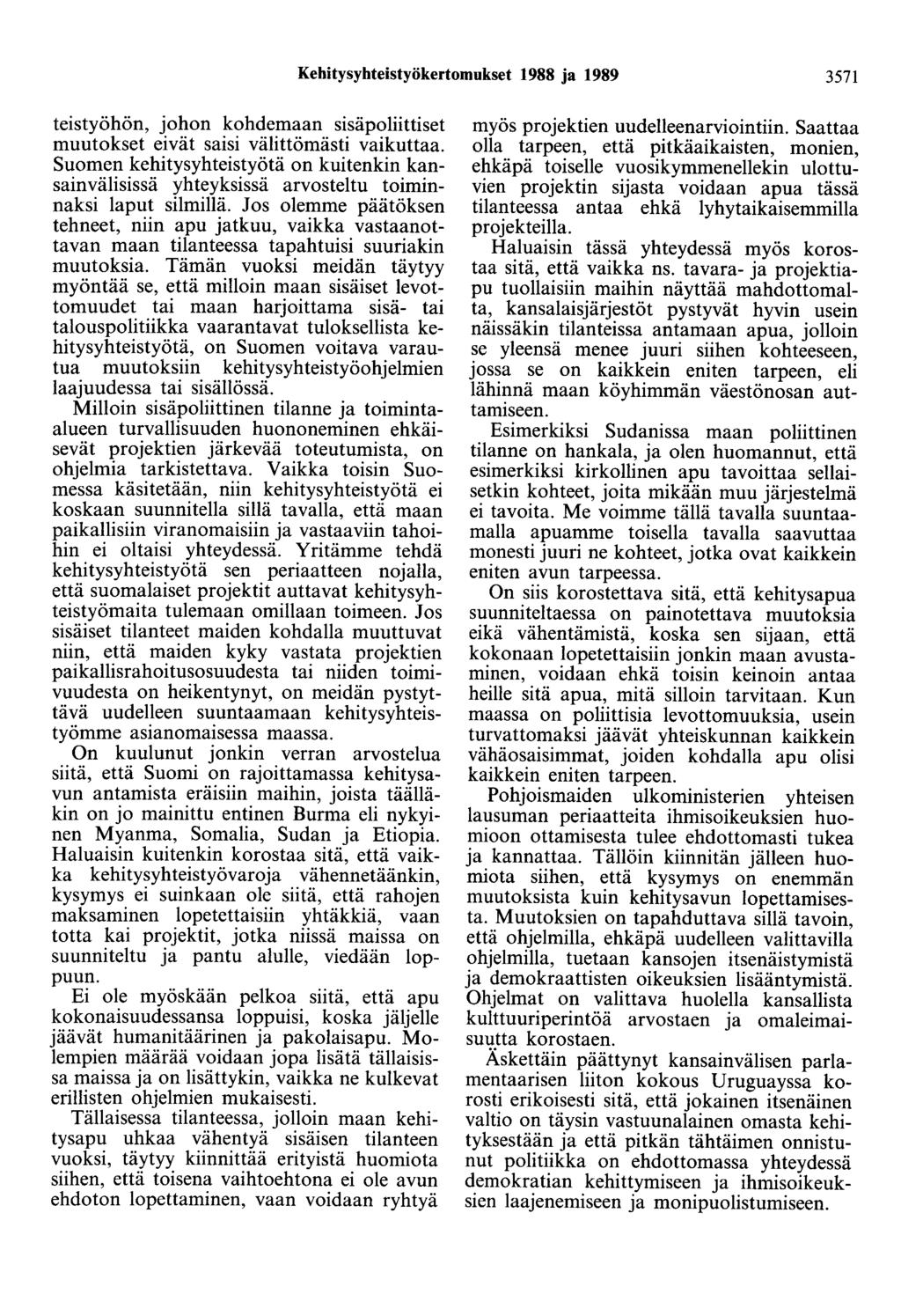 Kehitysyhteistyökertomukset 1988 ja 1989 3571 teistyöhön, johon kohdemaan sisäpoliittiset muutokset eivät saisi välittömästi vaikuttaa.