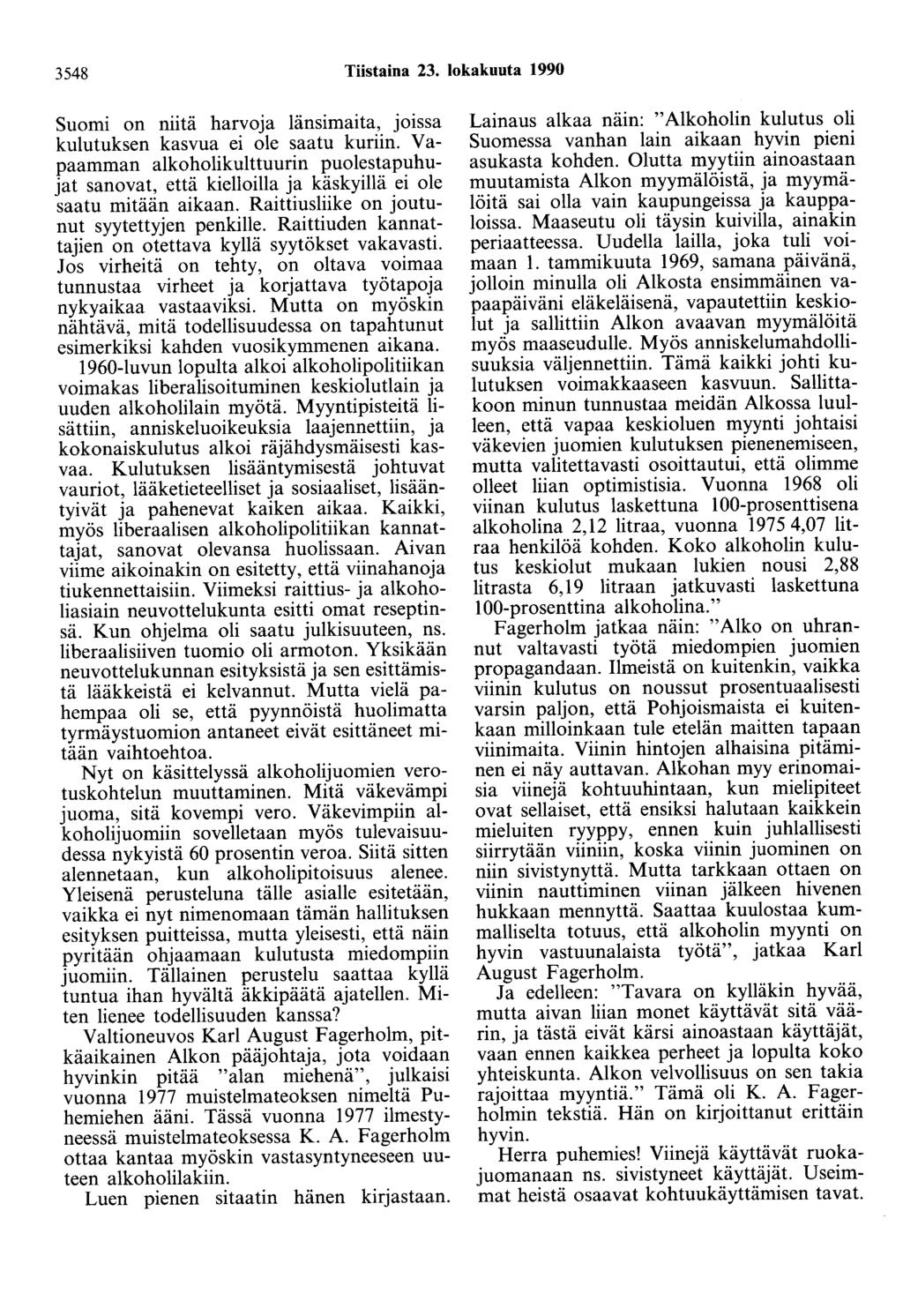 3548 Tiistaina 23. lokakuuta 1990 Suomi on niitä harvoja länsimaita, joissa kulutuksen kasvua ei ole saatu kuriin.