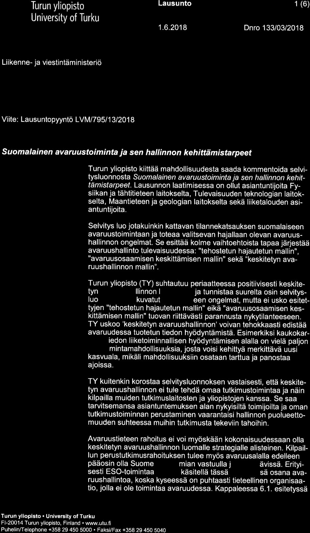 University of ïurku Lausunto 1 (6) I.6.2018 Dnro 133/03/2018 Liikenne- ja viestintäministeriö kiriaamo@lvm.