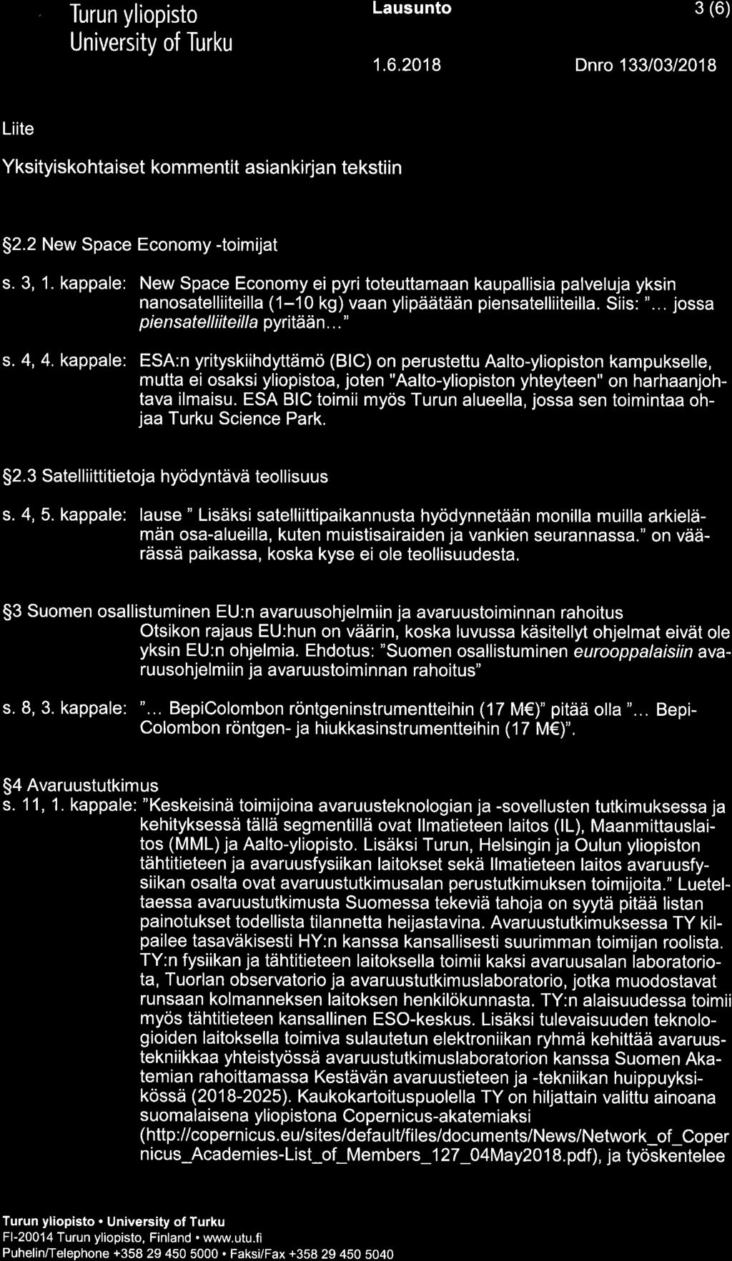 Lausunto 3 (6) 1.6.2018 Dnro 13310312018 Liite Yksityisko hta iset kommentit asian ki rja n teksti i n $2.2 New Space Economy -toimijat s. 3, 1.