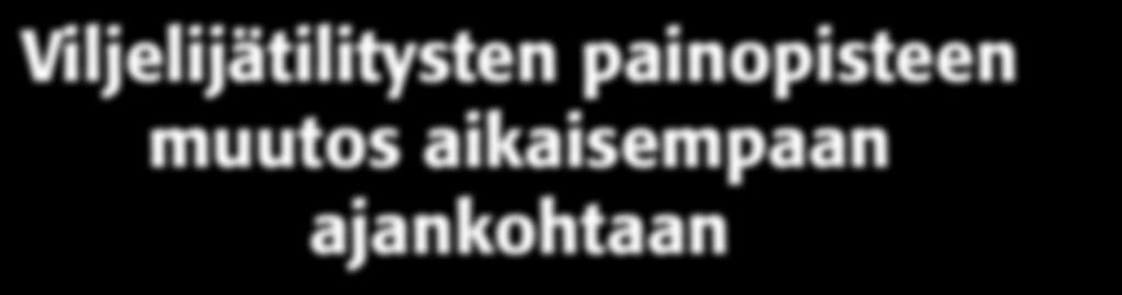 Viljelijätilitysten painopisteen muutos aikaisempaan ajankohtaan Viljelyvuosille 2017 2019 sovittu toimialasopimus on tuonut rakenteellisia muutoksia aikaisempiin sopimuksiin verrattuna.