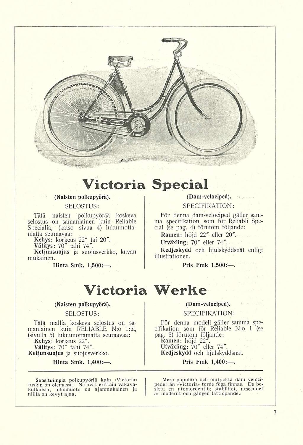 Victoria Special (Naisten polkupyörä). Tätä naisten polkupyörää koskeva selostus on samanlainen kuin Reliable Specialia, (katso sivua 4) lukuunottamatta seuraavaa: Kehys: korkeus 22" tai 20".