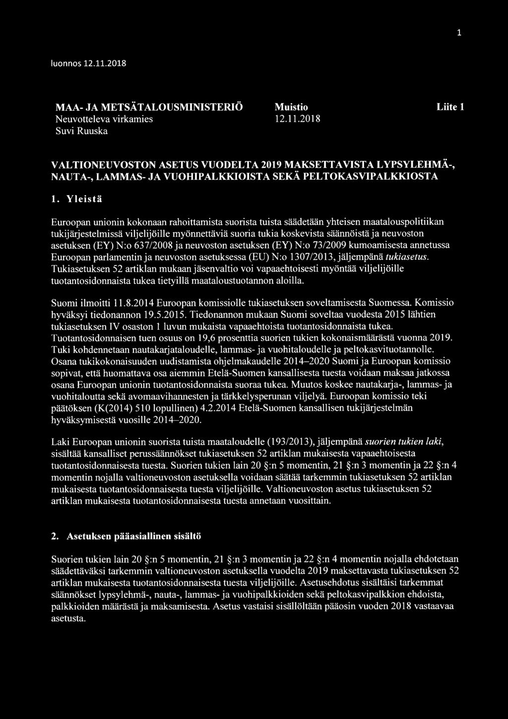 asetuksen (EY) N:o 637/2008 ja neuvoston asetuksen (EY) Nro 73/2009 kumoamisesta annetussa Euroopan parlamentin ja neuvoston asetuksessa (EU) Nro 1307/2013, jäljempänä tukiasetus.