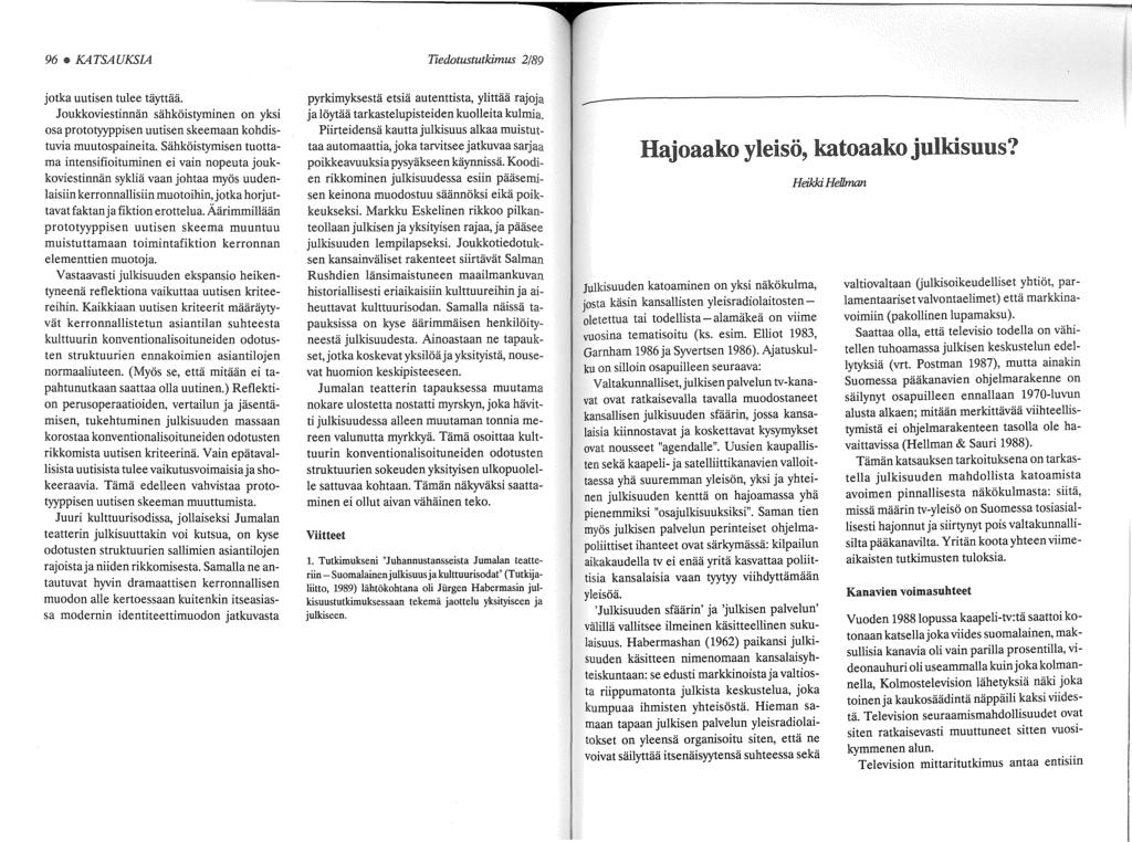 96 KATSAUKSIA jotka uutisen tulee täyttää. Joukkoviestinnän sähköistyminen on yksi osa prototyyppisen uutisen skeemaan kohdistuvia muutospaineita.