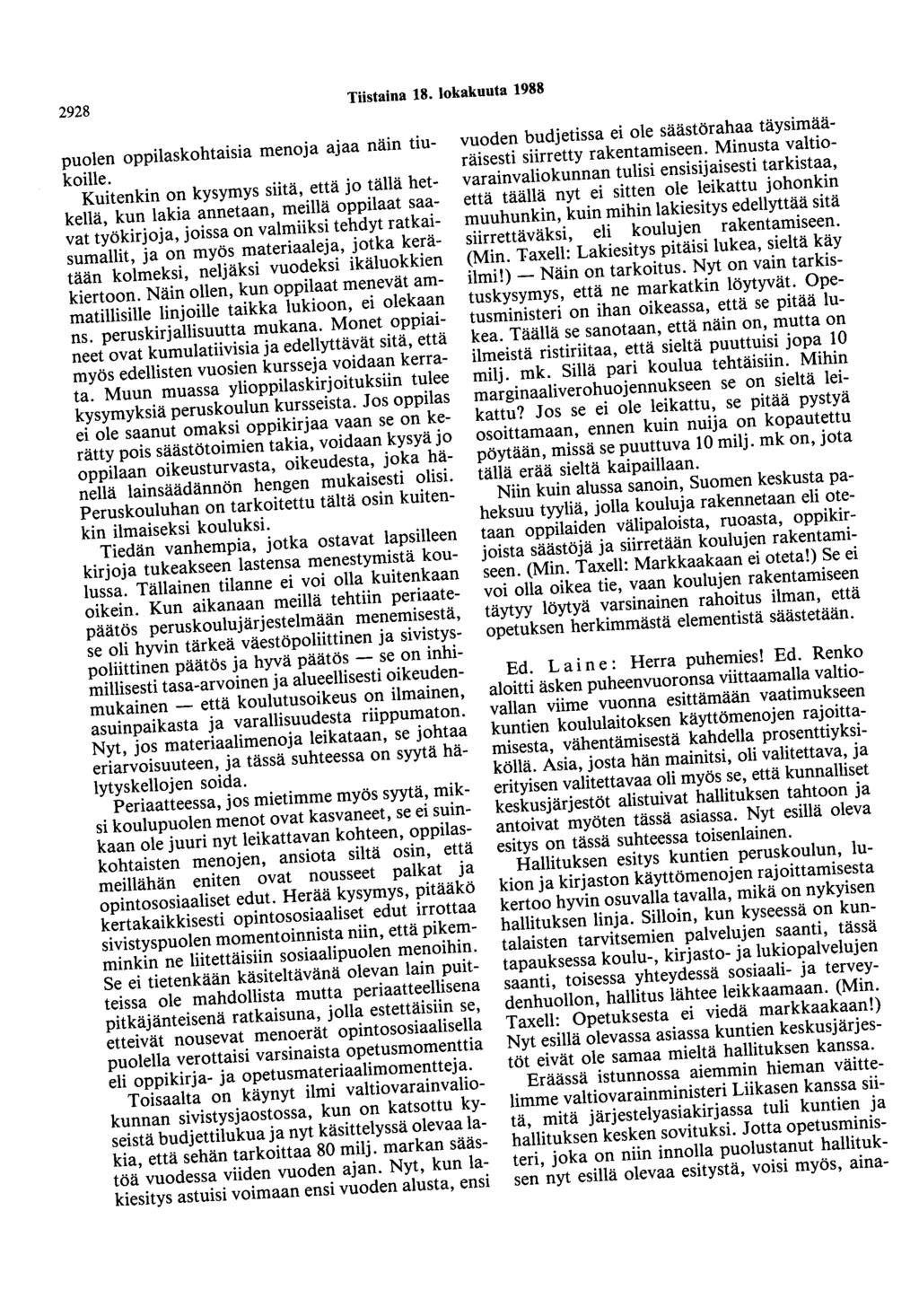 2928 Tiistaina 18. lokakuuta 1988 puolen oppilaskohtaisia menoja ajaa näin tiukoille.