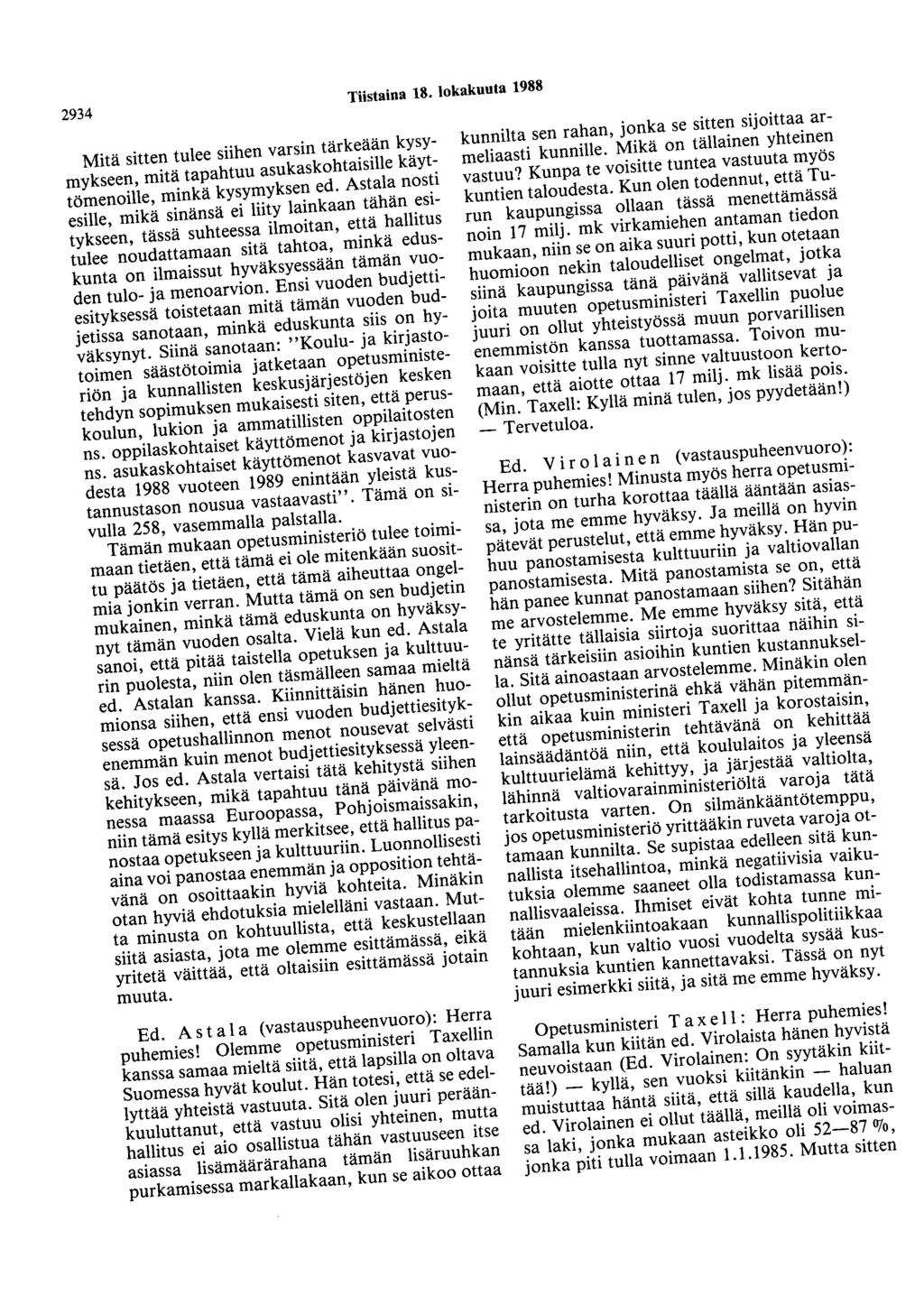 2934 Tiistaina 18. lokakuuta 1988 Mitä sitten tulee siihen varsin tärkeään kysymykseen, mitä tapahtuu asukaskohtaisille käyttömenoille, minkä kysymyksen ed.
