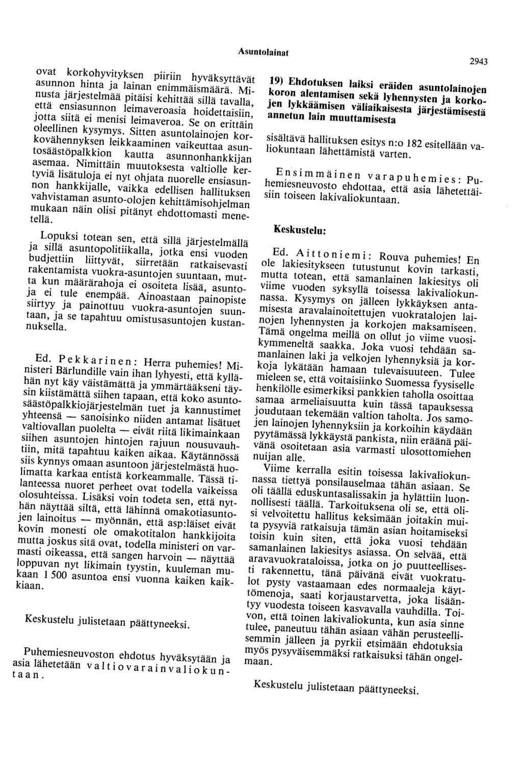 Asuntolainat 2943 ovat korkohyvityksen pnrun hyväksyttävät asunnon hinta ja lainan enimmäismäärä.