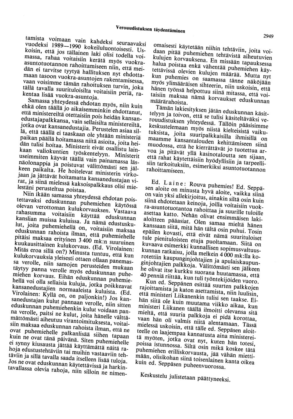 Verouudistuksen täydentäminen 2949 tamista voimaan vain kahdeksi seuraavaksi vuodeksi 1989-1990 kokeiluluontoisesti.