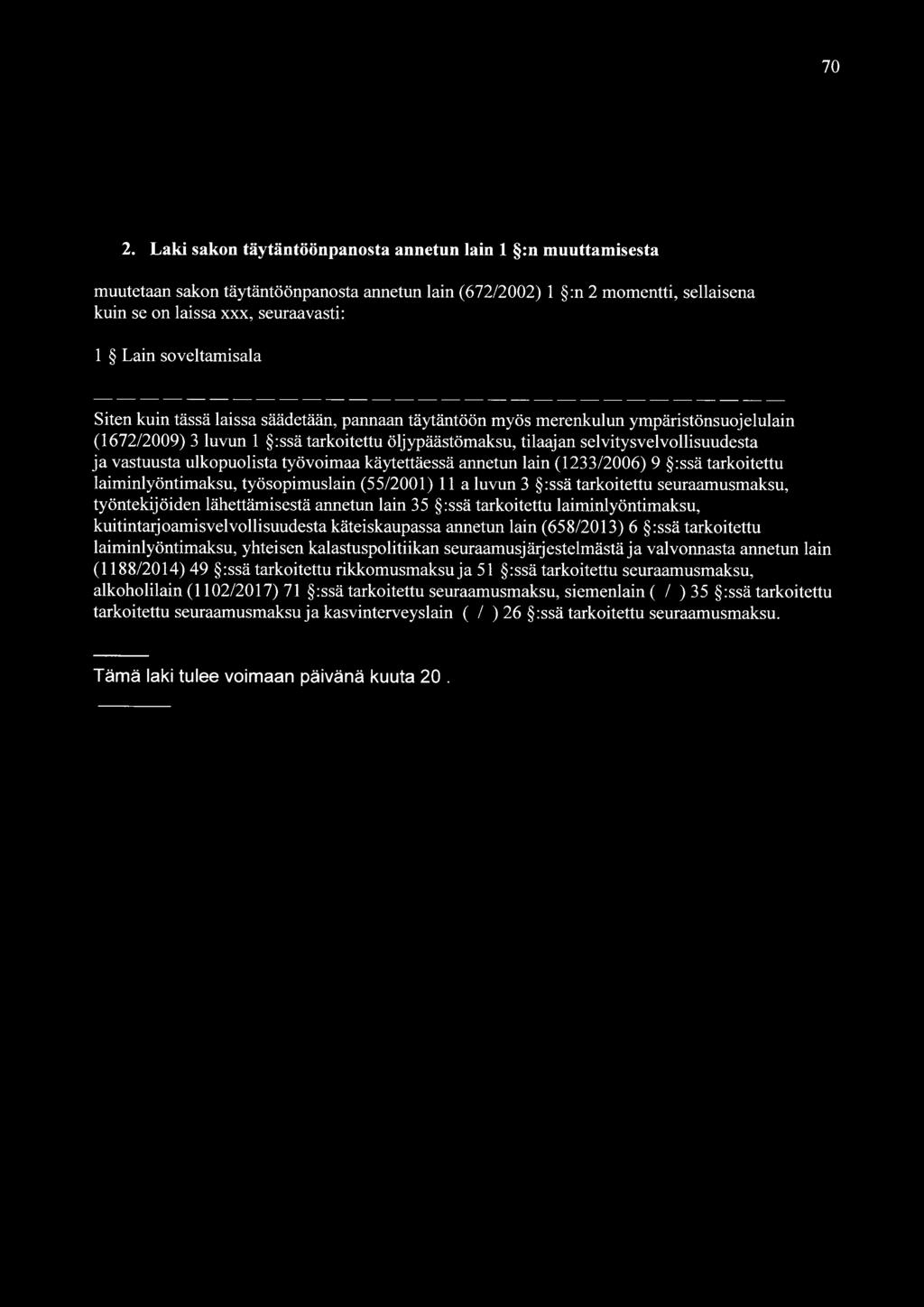 vastuusta ulkopuolista työvoimaa käytettäessä annetun lain (1233/2006) 9 :ssä tarkoitettu laiminlyöntimaksu, työsopimuslain (55/2001) 11 a luvun 3 :ssä tarkoitettu seuraamusmaksu, työntekijöiden