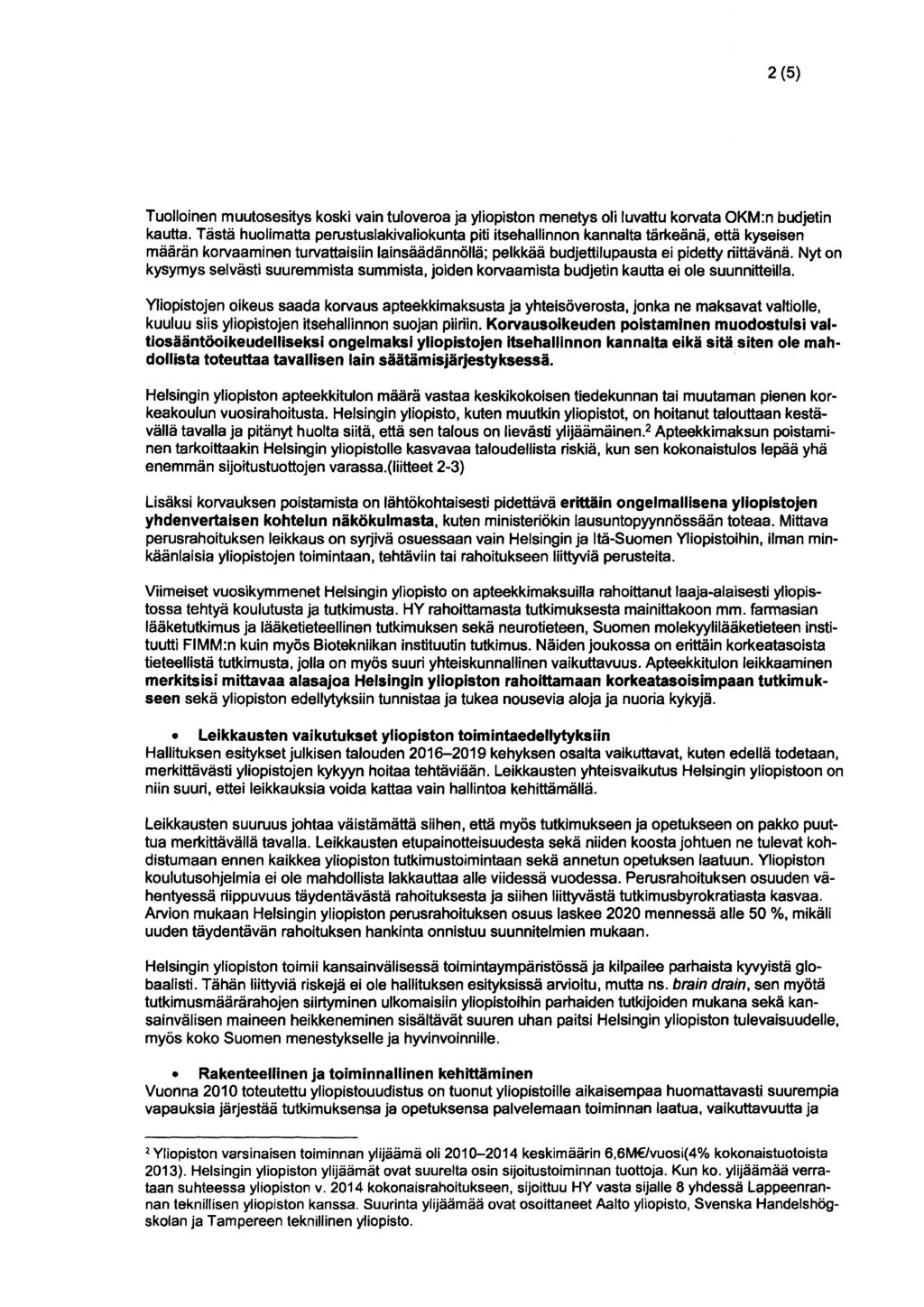 2 (5) Tuolloinen muutosesitys koski vain tuloveroa ja yliopiston menetys oli luvattu korvata OKM:n budjetin kautta.