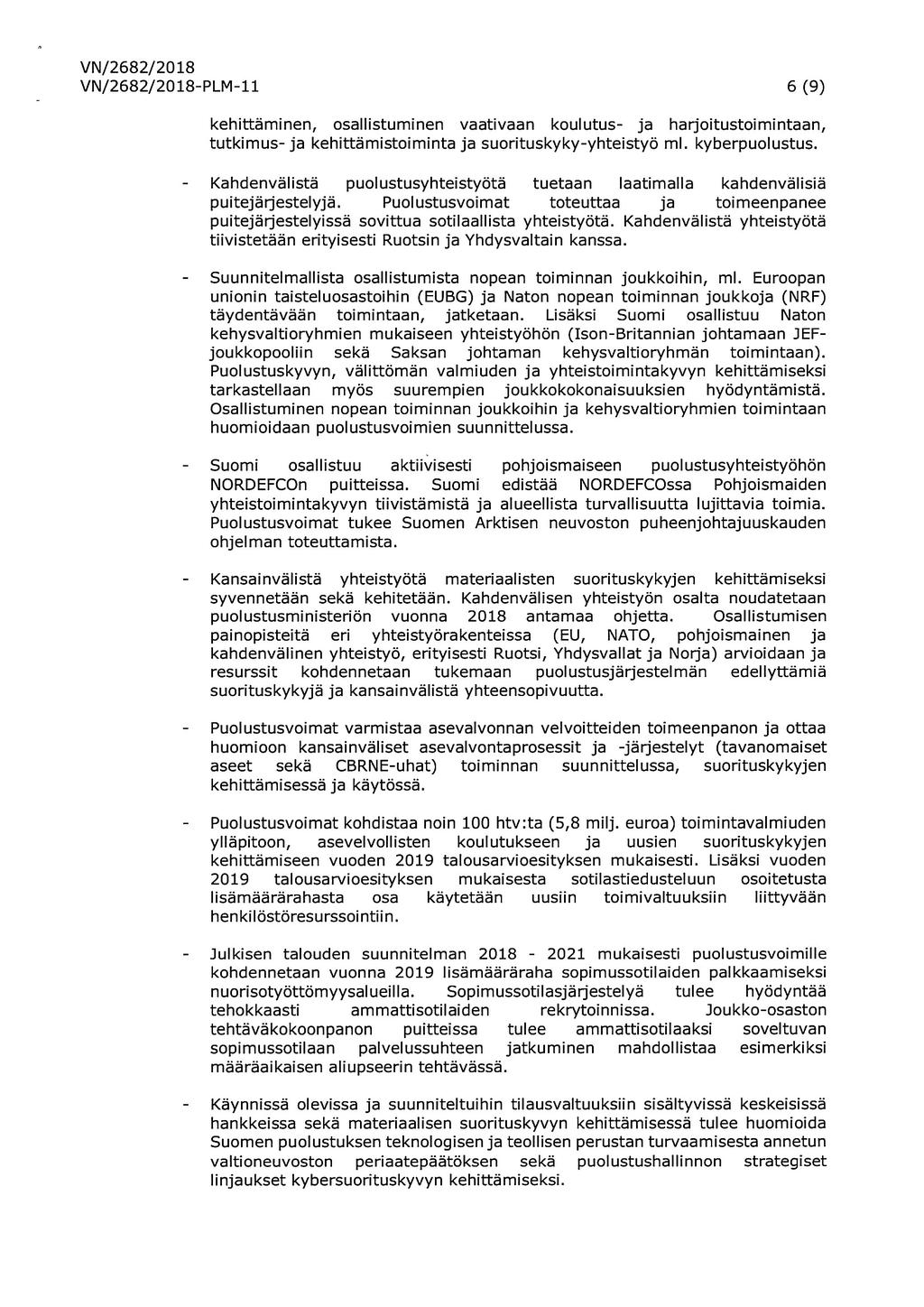 PLM 11 6 (9) kehittäminen, osallistuminen vaativaan koulutus- ja harjoitustoimintaan, tutkimus ja kehittämistoiminta ja suorituskyky-yhteistyö ml. kyberpuolustus.