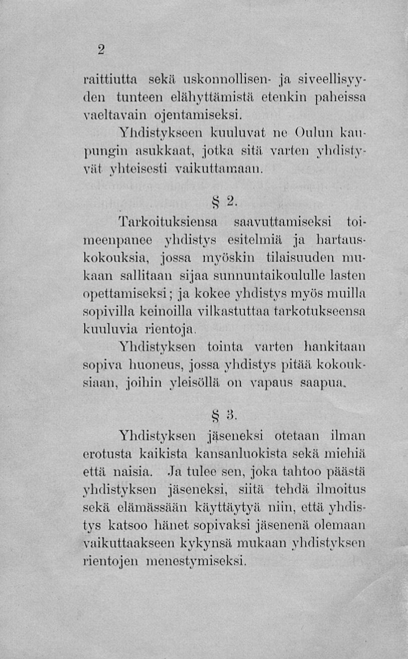 raittiutta sekä uskonnollisen- ja siveellisyyden tunteen elähyttämistä etenkin paheissa vaeltavain ojentamiseksi.